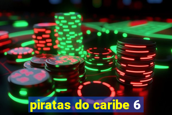 piratas do caribe 6